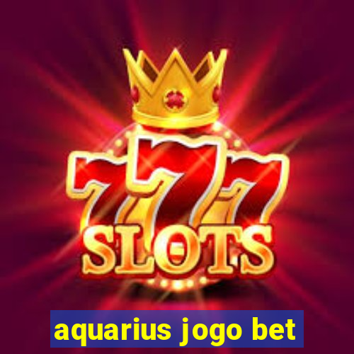 aquarius jogo bet